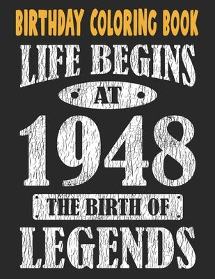 Birthday Coloring Book Life Begins At 1948 The Birth Of Legends: Easy, Relaxing, Stress Relieving Beautiful Abstract Art Coloring Book For Adults Colo by Publishing Group USA, Chokri Mimouni