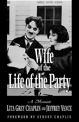 Wife of the Life of the Party: A Memoir by Chaplin, Lita Grey