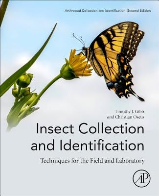 Insect Collection and Identification: Techniques for the Field and Laboratory by Gibb, Timothy J.