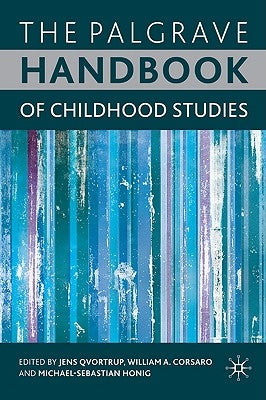 The Palgrave Handbook of Childhood Studies by Qvortrup, J.