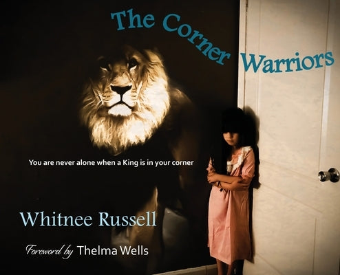 The Corner Warriors: You are never alone when a King is in your corner by Russell, Whitnee M.