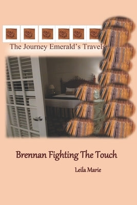 The Journey Emerald's Travels Brennan, Fighting The Touch by Marie, Leila