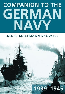 Companion to the German Navy 1939-1945 by Showell, Jak P. Mallmann