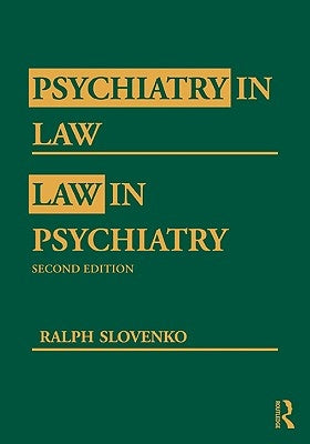 Psychiatry in Law / Law in Psychiatry, Second Edition by Slovenko, Ralph