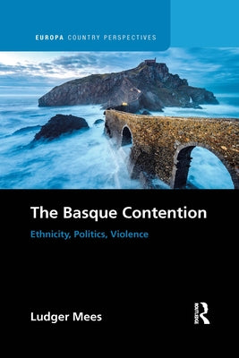 The Basque Contention: Ethnicity, Politics, Violence by Mees, Ludger