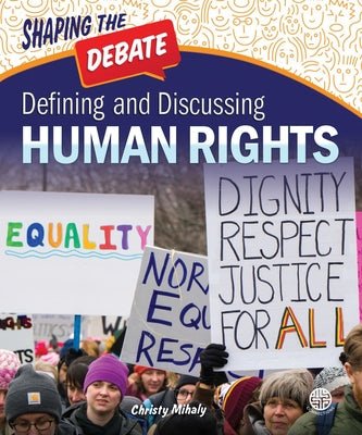Defining and Discussing Human Rights by Mihaly, Christy