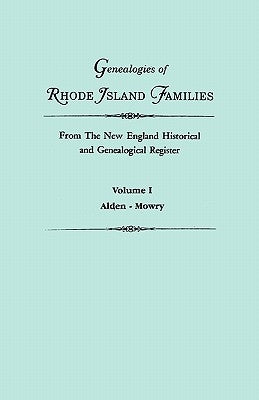 Genealogies of Rhode Island Families from the New England Historical and Genealogical Register. in Two Volumes. Volume I: Alden - Mowry by Roberts, Gary Boyd Ed