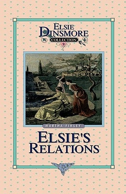 Elsie's New Relations, Book 9 by Finley, Martha