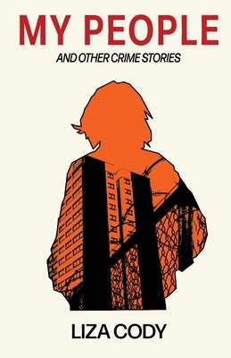 MY PEOPLE and other crime stories by Cody, Liza