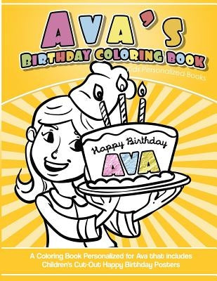 Ava's Birthday Coloring Book Kids Personalized Books: A Coloring Book Personalized for Ava by Books, Ava Coloring
