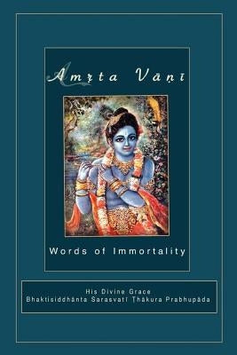 Amrta Vani by Srila Bhaktisiddhanta Sarasvati Thakura: Essential Instructions for Immortality by Maharaja, Bhagavat Mayukha