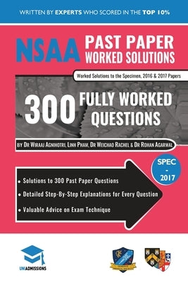 NSAA Past Paper Worked Solutions: Detailed Step-By-Step Explanations to over 300 Real Exam Questions, All Papers Covered, Natural Sciences Admissions by Pham, Linh