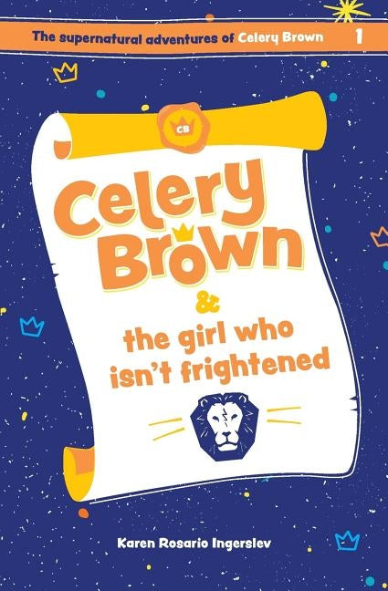 Celery Brown and the girl who isn't frightened by Ingerslev, Karen Rosario