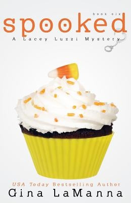 Lacey Luzzi: Spooked: a humorous, cozy mystery! by Lamanna, Gina