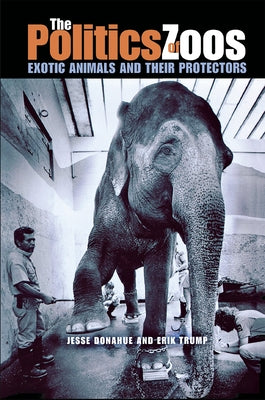 The Politics of Zoos by Donahue, Jesse