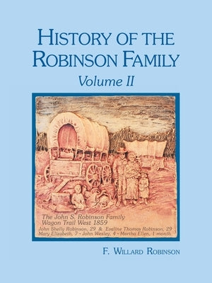 History of the Robinson Family: Volume Ii by Robinson, F. Willard