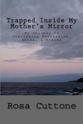 Trapped Inside My Mother's Mirror by Smith, Gregory M.