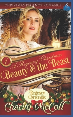 Beauty & the Beast: A Regency Romance by McColl, Charity