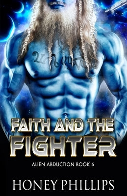 Faith and the Fighter: A SciFi Alien Romance by Phillips, Honey