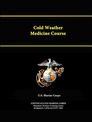 Cold Weather Medicine Course by Marine Corps, United States