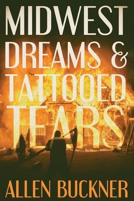 Midwest Dreams and Tattooed Tears by Buckner, Allen