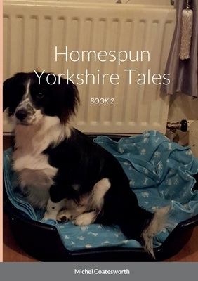 Homespun Yorkshire Tales: Book 2 by Coatesworth, Michael