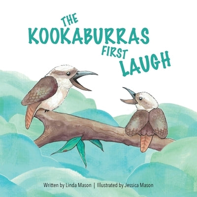 The Kookaburras First Laugh by Mason, Linda