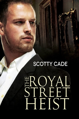 The Royal Street Heist by Cade, Scotty