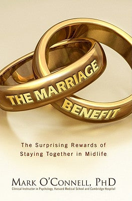 The Marriage Bargain: The Surprising Rewards of Staying Together by O'Connell, Mark