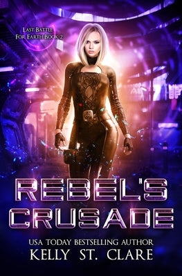 Rebel's Crusade by St Clare, Kelly