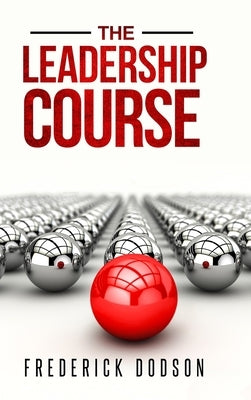 The Leadership Course by Dodson, Frederick