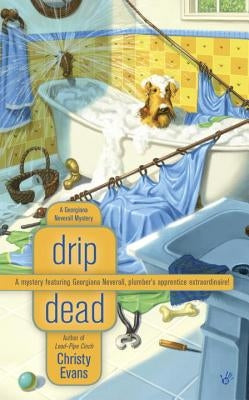 Drip Dead: A Georgiana Neverall Mystery by Evans, Christy