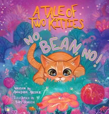 A Tale of Two Kitties: No, Bean, No! by Archer, Angelique