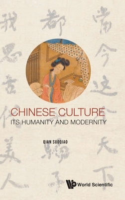 Chinese Culture: Its Humanity and Modernity by Qian, Suoqiao