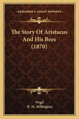 The Story Of Aristaeus And His Bees (1870) by Virgil