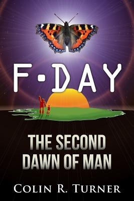 F-Day: The Second Dawn Of Man by Turner, Colin R.