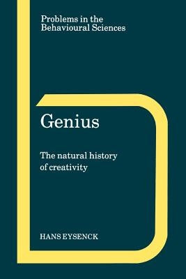 Genius: The Natural History of Creativity by Eysenck, H. J.