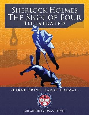 Sherlock Holmes: The Sign of Four - Illustrated, Large Print, Large Format: Giant 8.5" x 11" Size: Large, Clear Print & Pictures - Comp by Media, Carlile
