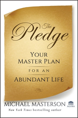 The Pledge: Your Master Plan for an Abundant Life by Masterson, Michael