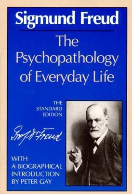 The Psychopathology of Everyday Life by Freud, Sigmund