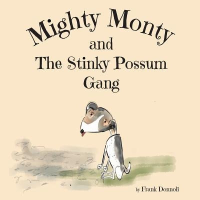 Mighty Monty and The Stinky Possum Gang by Donnoli, Frank