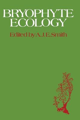 Bryophyte Ecology by Smith, A.