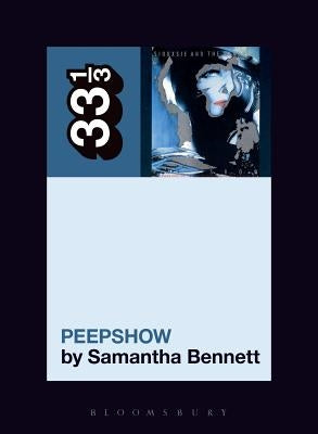 Siouxsie and the Banshees' Peepshow by Bennett, Samantha