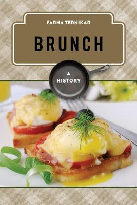 Brunch: A History by Ternikar, Farha Bano