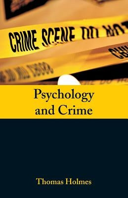 Psychology and Crime by Holmes, Thomas