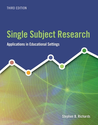 Single Subject Research: Applications in Educational Settings by Richards, Stephen B.
