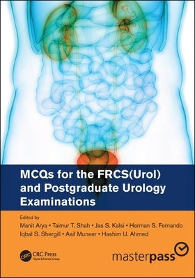 McQs for the Frcs(urol) and Postgraduate Urology Examinations by Arya, Manit
