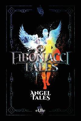 Fibonacci Tales: Angel Tales by , Elbe