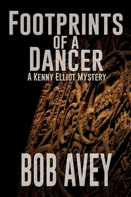 Footprints of a Dancer: A Kenny Elliot Mystery by Avey, Bob