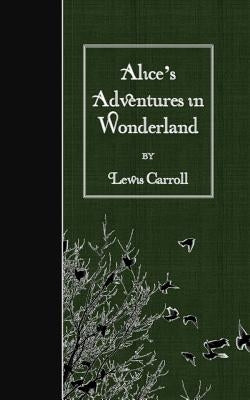 Alice's Adventures in Wonderland by Carroll, Lewis